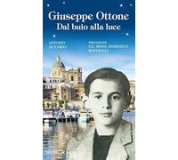 Giuseppe Ottone. Dal buio alla luce