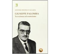 Giuseppe Palomba. Tra scienza ed esoterismo