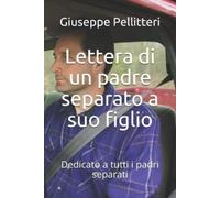 Giuseppe Pellitteri Lettera di un padre separato a suo figlio (Tascabile)