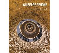 Giuseppe Penone. Scultura. Catalogo della mostra (Rovereto, 19 marzo-26 giugno 2016). Ediz. italiana e inglese