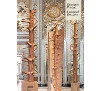 Giuseppe Penone. Universal gestures. Ediz. illustrata