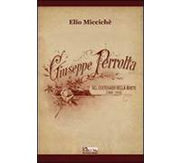 Giuseppe Perrotta nel centenario della morte (1843-1910). Con CD Audio