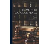 Giuseppe Piola Elementi Di Logica Giuridica (Tascabile)