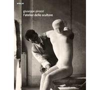 Giuseppe Pirozzi. L'atelier dello scultore. Ediz. illustrata