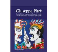 Giuseppe Pitrè. La tradizione popolare siciliana attraverso eredità culturali e innovazioni (1916-2016)