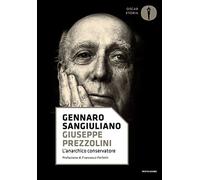 Giuseppe Prezzolini. L'anarchico conservatore