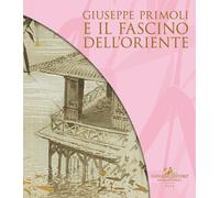 Giuseppe Primoli e il fascino dell'Oriente. Catalogo della mostra (Roma, 1...