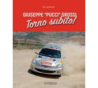 Giuseppe «Pucci» Grossi. Torno subito. Ediz. illustrata