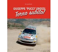 Giuseppe «Pucci» Grossi. Torno subito. Ediz. illustrata