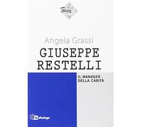 Giuseppe Restelli. Il manager della carità