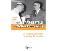 Giuseppe Restelli. Il manager della carità. Nuova ediz.