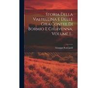 Giuseppe Romegi Storia Della Valtellina E Delle Gila Contee Di Bormi (Tascabile)