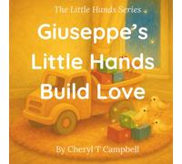 Giuseppe’s Little Hands Build Love