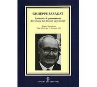 Giuseppe Saragat. Cerimonia di presentazione del volume dei discorsi parlamentari