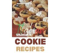 Giuseppe Saturno The Ultimate Italian Cookie Recipes Book (Tascabile)