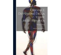 Giuseppe Sergi Origine E Diffusione Della Stirpe Mediterranea (Copertina rigida)