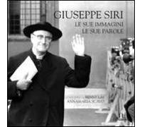 Giuseppe Siri. Le sue immagini, le sue parole. Ediz. illustrata