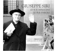 Giuseppe Siri. Le sue immagini, le sue parole. Ediz. illustrata