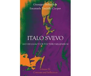 Giuseppe Stellard Italo Svevo and his Legacy for the Third Millenniu (Tascabile)