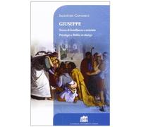 Giuseppe. Storia di fratellanza e amicizia. Psicologia e Bibbia in dialogo
