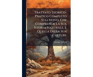 Giuseppe Tavant Trattato Teorico-Pratico Completo Sull'ulivo, (Copertina rigida)