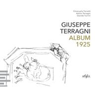 Emanuela Ferretti – Giuseppe Terragni. Album 1925 – Ediz. illustrata