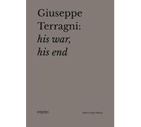 Giuseppe Terragni: la guerra, la fine. Ediz. inglese: His War, His End