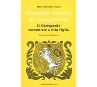 Giuseppe Tomasi di Lampedusa. Il Gattopardo raccontato a mia figlia