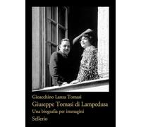 Giuseppe Tomasi Di Lampedusa. Una Biografia Per Immagini - - 2024