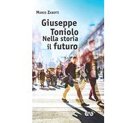 Giuseppe Toniolo, nella storia il futuro