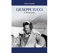 Giuseppe Tucci: A Biography