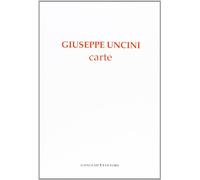 Giuseppe Uncini. Carte. Ediz. illustrata