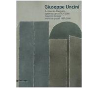 Giuseppe Uncini. Il cemento disegnato. Opere su carta 1957-2006. Ediz. italiana e inglese: Works on Paper 1957-2006