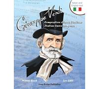 Giuseppe Verdi, Compositore D'Opera Italiano - Giuseppe Verdi, Italian Opera Composer: A Bilingual Picture Book (Italian-English Text)