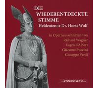Giuseppe Verdi Die Wiederentdeckte Stimme: Heldentenor Dr. Horst Wolf (CD)