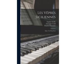 Giuseppe Verdi Eugène Scribe Charles Duveyrie Les Vêpres Sicilienne (Tascabile)