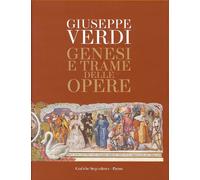 Giuseppe Verdi Genesi e Trame delle Opere - [Grafiche Step]