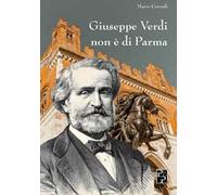 Giuseppe Verdi non è di Parma
