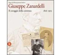 Giuseppe Zanardelli 1826-1903. Il coraggio della coerenza. Ediz. illustrata