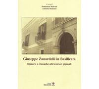 Giuseppe Zanardelli in Basilicata. Discorsi e cronache attraverso i giorna...