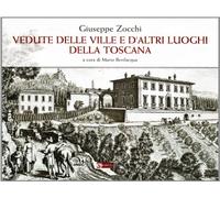 Giuseppe Zocchi. Vedute delle ville e d'altri luoghi della Toscana. Ediz. illustrata