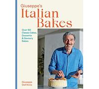 Giuseppe's Italian Bakes: Over 60 Classic Cakes, Desserts & Savory Bakes