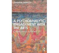 Giuseppina Antinucci A Psychoanalytic Engagement with the Arts (Tascabile)