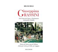Giuseppina Grassini. Del Canto più Soave e Drammatico Inimitabile Modello
