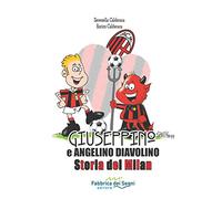 Giuseppino e Angelino Diavolino. Storia del Milan