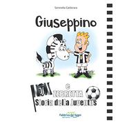 Giuseppino e Zebretta. Storia della Juventus