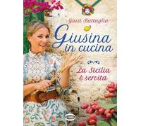 Giusina in cucina. La Sicilia è servita
