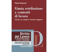 Giusta retribuzione e contratti di lavoro. Verso un salario minimo legale?