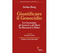 GIUSTIFICARE IL GENOCIDIO - IHRIG STEFAN - Guerini e Associati