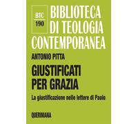 Giustificati per grazia. La giustificazione nelle lettere di Paolo - Pitta...